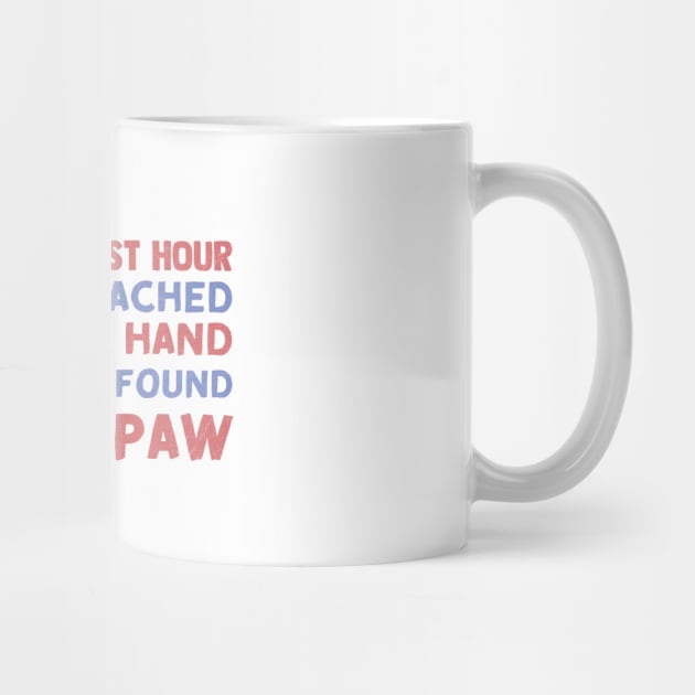 in My Darkest Hour I Reached for A Hand and Found A Paw by TheDesignDepot